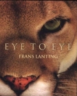 Frans Lanting. Eye to Eye Cover Image