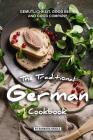The Traditional German Cookbook: Gemutlichkeit, Good Beer, and Good Company By Barbara Riddle Cover Image