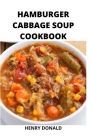 Hamburger Cabbage Soup Cookbook By Henry Donald Cover Image