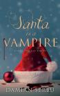 Santa is a Vampire By Damian Serbu Cover Image