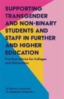 Supporting Transgender and Non-Binary Students and Staff in Further and Higher Education: Practical Advice for Colleges and Universities By Matson Lawrence, Stephanie McKendry Cover Image