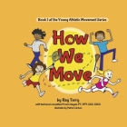 How We Move: Book 1 (Young Athletic Movement) By Ray Terry Cover Image