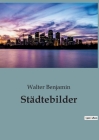 Städtebilder By Walter Benjamin Cover Image