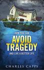 How You Can Avoid Tragedy and Live a Better Life Cover Image