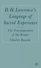 D. H. Lawrence's Language of Sacred Experience: The Transfiguration of the Reader By C. Burack Cover Image