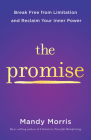 The Promise: Break Free from Limitation and Reclaim Your Inner Power By Mandy Morris Cover Image