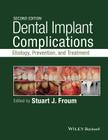 Dental Implant Complications: Etiology, Prevention, and Treatment By Stuart J. Froum (Editor) Cover Image