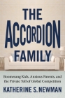 The Accordion Family: Boomerang Kids, Anxious Parents, and the Private Toll of Global Competition By Katherine S. Newman Cover Image