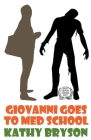 Giovanni Goes To Med School By Kathy Bryson Cover Image