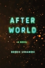 After World: A Novel By Debbie Urbanski Cover Image