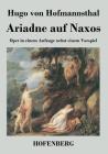 Ariadne auf Naxos: Oper in einem Aufzuge nebst einem Vorspiel By Hugo Von Hofmannsthal Cover Image