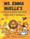 Ms. Emma Nuelle's Coloring Book: Bible Creation's Animals A-Z By Emma Nuelle Cover Image