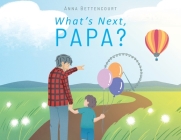 What's Next, Papa? By Anna Bettencourt Cover Image