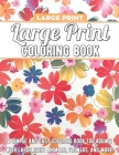 Large Print Coloring Book: A Simple and Easy Coloring Book for Adults with Large Print Animals, Flowers, and More! Cover Image