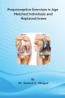 proprioceptive exercises in age Matched individuals and Replaced knees By Santosh C. Metgud Cover Image