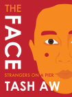 The Face: Strangers on a Pier By Tash Aw Cover Image
