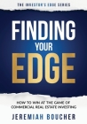 Finding Your Edge: How to Win at the Game of Commercial Real Estate Investing By Jeremiah Boucher Cover Image