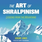 The Art of Shralpinism: Lessons from the Mountains By Jeremy Jones, Gary Tiedemann (Read by) Cover Image