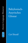 Babylonisch-Assyrisches Glossar (Ancient Language Resources) By Carl Bezold, K. C. Hanson (Editor) Cover Image
