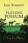 Playing Possum: A Kristy Farrell Mystery By Lois Schmitt Cover Image