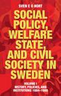 Social Policy, Welfare State, and Civil Society in Sweden: Volume I: History, Policies, and Institutions 1884-1988 By Sven E. O. Hort (Birth Name Olsson) Cover Image