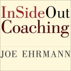 Insideout Coaching Lib/E: How Sports Can Transform Lives By Joe Ehrmann, Paula Ehrmann, Paula Ehrmann (Contribution by) Cover Image