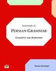Essentials of Persian Grammar: Concepts and Exercises: (Farsi- English Bi-lingual Edition)- 2nd Edition Cover Image