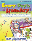 Every Day's a Holiday!: Including a Mixed-Media CD with Reproducible Vocal Parts, P/A Tracks, and a 365-Day Listing of International Holidays By Ruth Elaine Schram (Composer) Cover Image