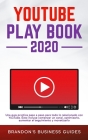 YouTube Playbook 2020 Una guía práctica paso a paso para todo lo relacionado con YouTube. Esto incluye comenzar un canal, optimizarlo, aumentar el seg By Brandon's Business Guides Cover Image
