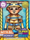 Mykal the Monkey is a Super Youneek Beast: A Children's Book Featuring a Special Needs Character Going on an Epic Adventure By Beth Davis Cover Image