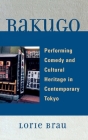 Rakugo: Performing Comedy and Cultural Heritage in Contemporary Tokyo By Lorie Brau Cover Image