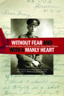 Without Fear and with a Manly Heart: The Great War Letters and Diaries of Private James Herbert Gibson Cover Image