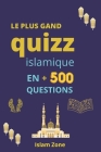 Le plus Grand Quizz Islamique: la croyance sunnite, Islam Culture Générale, Testez Vos Connaissances ! Le Prophète mohamed- les piliers de l'islam- l Cover Image