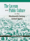  The Lyceum and Public Culture in the Nineteenth-Century United States (Rhetoric & Public Affairs) Cover Image