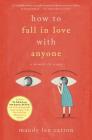 How to Fall in Love with Anyone: A Memoir in Essays By Mandy Len Catron Cover Image