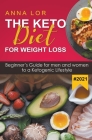 The Keto Diet for Weight Loss 2021 By Anna Lor Cover Image