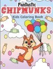 Fantastic Chipmunks Kids Coloring Book: Gorgeous & Funny Coloring Pages for Children, Lot of Background Scenes Such As Forest, Garden Backyard, Sunflo Cover Image