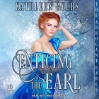 Enticing the Earl By Kathleen Ayers, Christy Woods (Read by) Cover Image