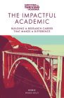 The Impactful Academic: Building a Research Career That Makes a Difference By Wade Kelly (Editor), Marian Mahat (Editor) Cover Image