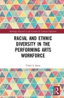 Racial and Ethnic Diversity in the Performing Arts Workforce By Tobie S. Stein Cover Image