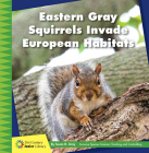 Eastern Gray Squirrels Invade European Habitats By Susan H. Gray Cover Image