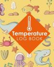 Temperature Log Book: Food Temperature Log Template, Temperature Control Log, Kitchen Temperature Check Sheets, Temperature Recorder Data Lo By Rogue Plus Publishing Cover Image