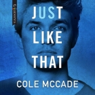 Just Like That Lib/E By Cole McCade, Kirt Graves (Read by) Cover Image