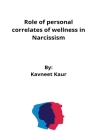 Role of personal correlates of wellness in Narcissism By Kavneet Kaur Cover Image