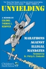 Unyielding: Marathons Against Illegal Mandates By Thomas L. Rempfer, Dr. Philip Zimbardo (Foreword by) Cover Image