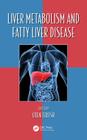 Liver Metabolism and Fatty Liver Disease (Oxidative Stress and Disease) By Oren Tirosh (Editor) Cover Image
