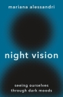 Night Vision: Seeing Ourselves Through Dark Moods Cover Image