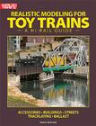 Realistic Modeling for Toy Trains: A Hi-Rail Guide (Classic Toy Trains Books) By Dennis Brennan Cover Image