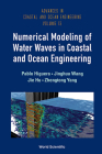 Numerical Modeling of Water Waves in Coastal and Ocean Engineering By Pablo Higuera, Jinghua Wang, Jie Hu Cover Image