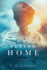 Flying Home By R. D. Kardon Cover Image